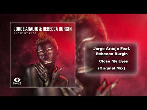 Jorge Araujo Feat. Rebecca Burgin - Close My Eyes (Original Mix)