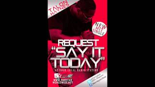 Talon Haynes- Say It Today ~ New Single