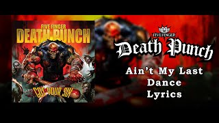 Five Finger Death Punch - Ain’t My Last Dance (Lyric Video) (HQ)