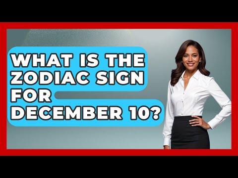 What Is The Zodiac Sign For December 10? - Astrology Awakening