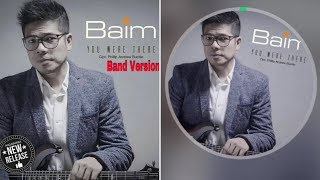 BAIM - YOU WERE THERE ( BAND VERSION )
