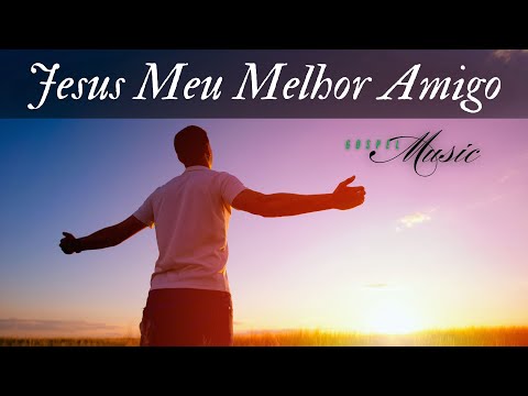 Jesus Meu Melhor Amigo, Música Gospel, Louvor, Hino de Adoração ao Senhor, Gospel Music