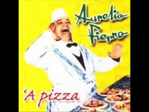 Aurelio Fierro - 'A pizza
