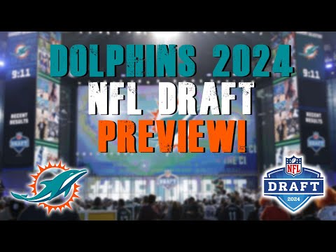 Miami Dolphins 2024 NFL Draft Preview!