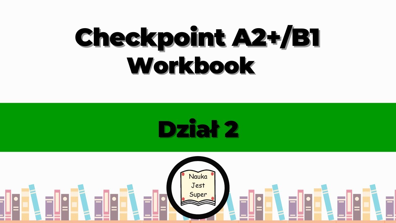 Odpowiedzi do książki Checkpoint A2+/B1 Workbook - Dział 2 - Angielski