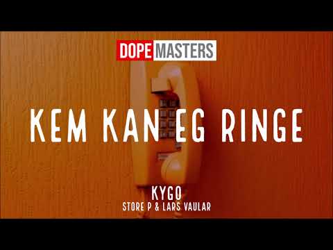 Kygo - Kem Kan Eg Ringe (Feat. Store P & Lars Vaular)