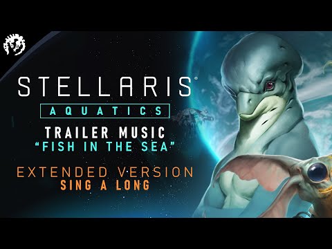 Stellaris: Aquatics | Trailer Music | Extended Sing a Long Version