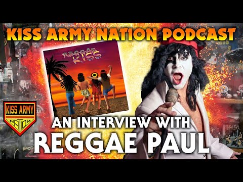KISS ARMY NATION PODCAST Episode 12 - An Interview with Reggae Paul