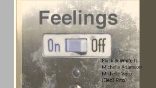 Black & White ft Michelle Adamson - Michelle Voice (Elec3 Rmx)