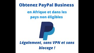Je peux créer un compte PayPal Business vérifié et sans blocage en Afrique