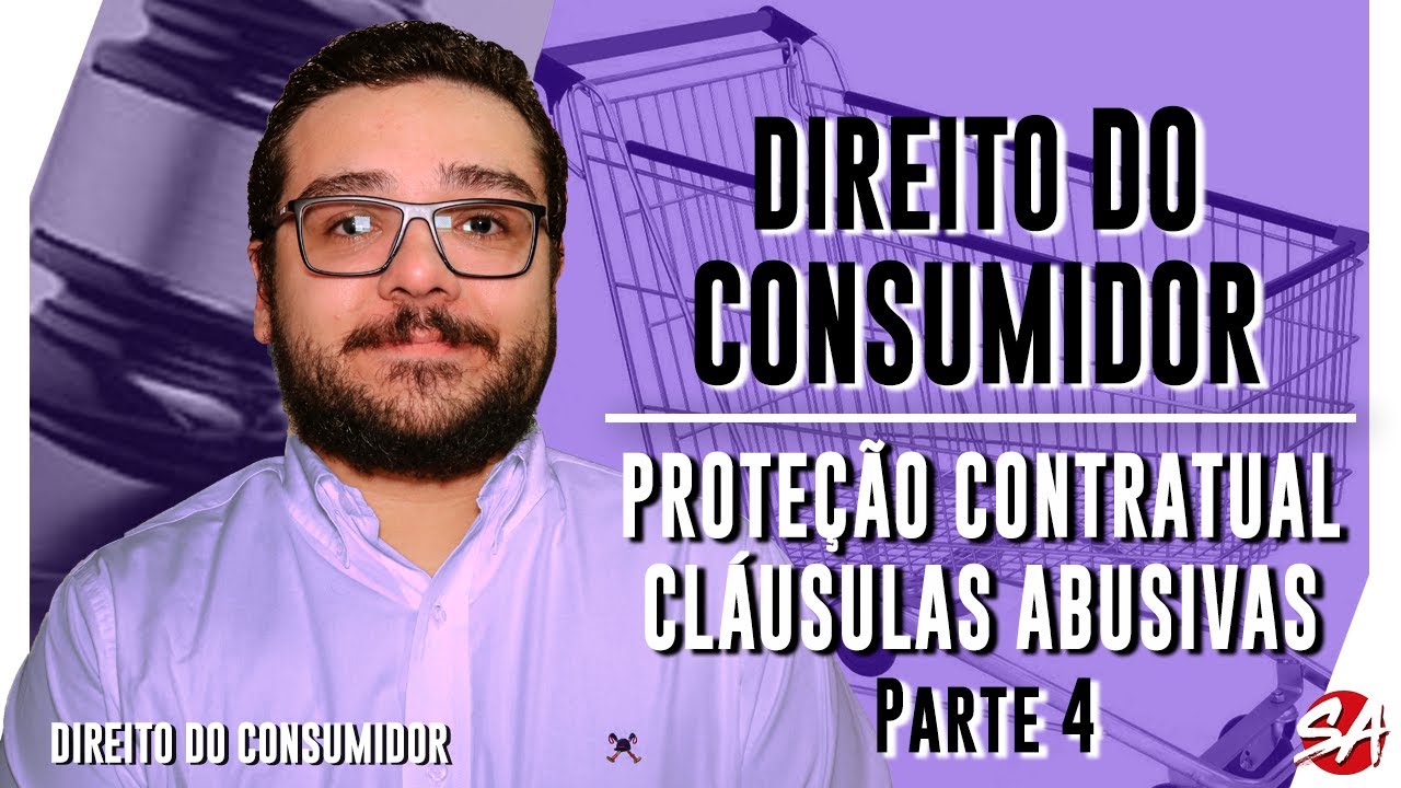 PROTEÇÃO CONTRATUAL: CLÁUSULAS ABUSIVAS - Parte 4 | DIREITO DO CONSUMIDOR | AULA 45