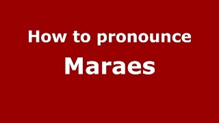 How to pronounce Maraes