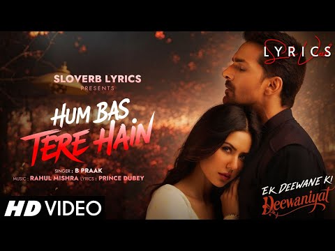 Hum Bas Tere Hain (LYRICS) - Ek Deewane Ki Deewaniyat | Harshvardhan, Sonam | B Praak, Rahul, Prince