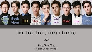 EXO - Love, Love, Love (Acoustic Version) [Hang/Rom/Eng Colr Coded Lyrics]