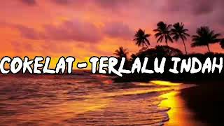 Download lagu Cokelat - Terlalu indah ( lirik ) mp3