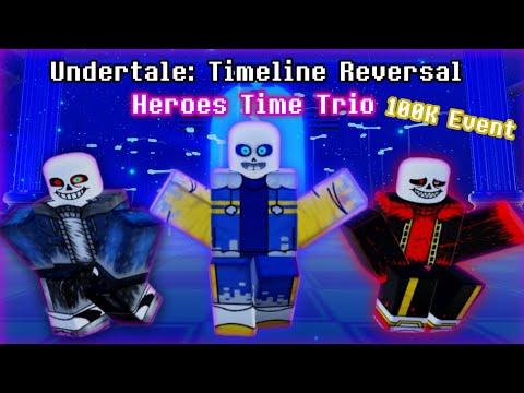 Undertale: Timeline Reversal Heroes Time Trio [100k Event]