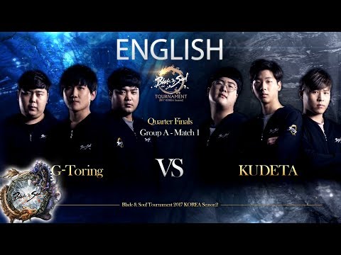 [ENG][2017.05.28] G Toring vs  KUDETA QF Day1 - Blade & Soul Tournament 2017 KOREA Season2