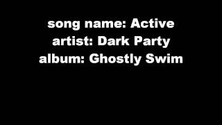 Active - Dark Party (HQ)