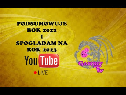 Gambit TV Live - Podsumowuję rok 2022 i spoglądam na rok 2023.