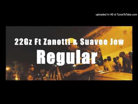 22Gz Ft Zanotti & Suavee Jew - Regular