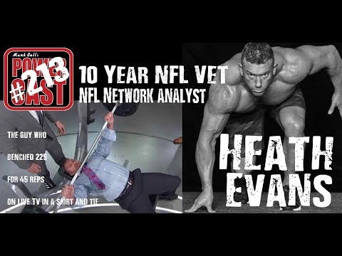 Heath Evans – NFL Network Analyst & 10 Year NFL Vet | Mark Bell's PowerCast #213