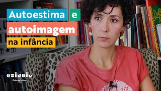 Por que falar sobre autoestima e autoimagem com as crianças? + Dica de leitura