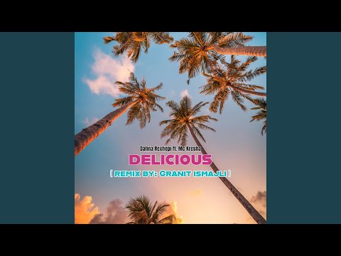 Delicious (Remix by Granit Ismajli)