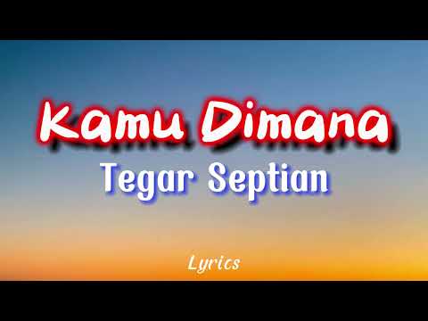 Tegar Septian Ft.De Java Project - Kamu Dimana ( Video Lirik )