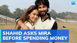 Shahid Kapoor reveals taking Mira Rajput's permission before spending money