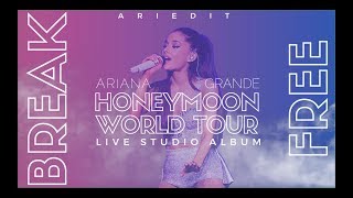 Ariana Grande - Break Free (Live Studio Version) (Honeymoon Tour)
