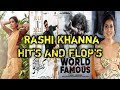 Rashi Khanna All HIT S AND FLOP S Movies LIST