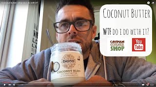 Coconut butter- what do I do with it?