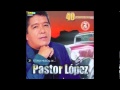 -DONDE ESTAS- PASTOR LOPEZ (FULL AUDIO)