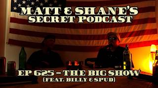 Ep 625 - The Big Show (feat. Billy & Spud)