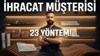 İhracat Müşterisi Nasıl Bulunur? 23 Farklı Yöntem (Sonuna Kadar İzle)