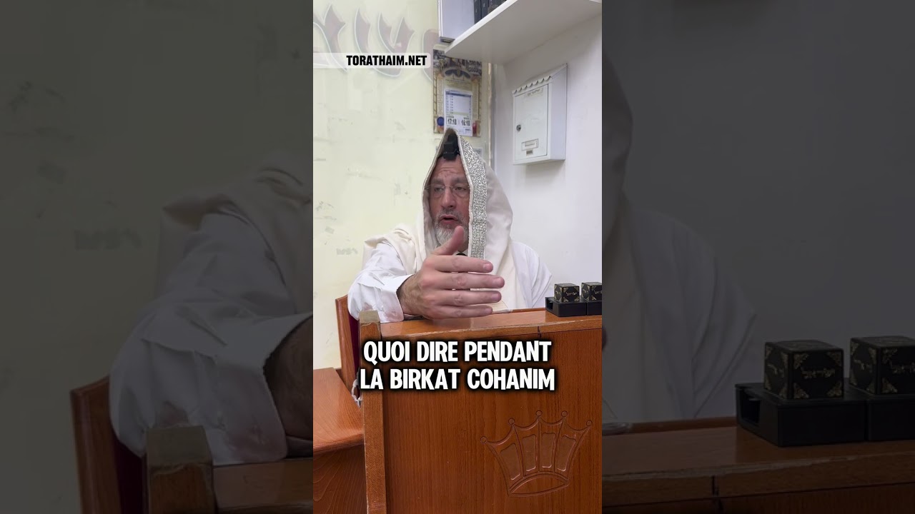 Quoi dire pendant la Birkat Cohanim ?