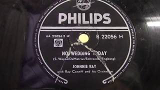 Johnny Ray:  No wedding today.  (1957).