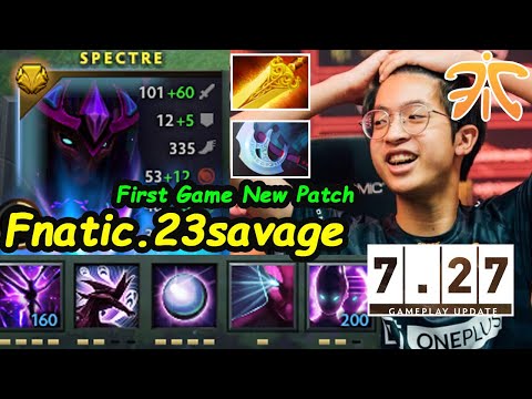 Fnatic 23savage - [Spectre] First Game New Patch 7.27 Update Still Beast Carry Dota 2 pro Gameplay