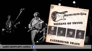 Dire Straits - Sultans of swing  -  Eastbound Train  (single)