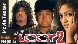 LOOT 2 - New Nepali Movie Official Teaser 2016/2073 Ft. Saugat Malla, Dayahang Rai