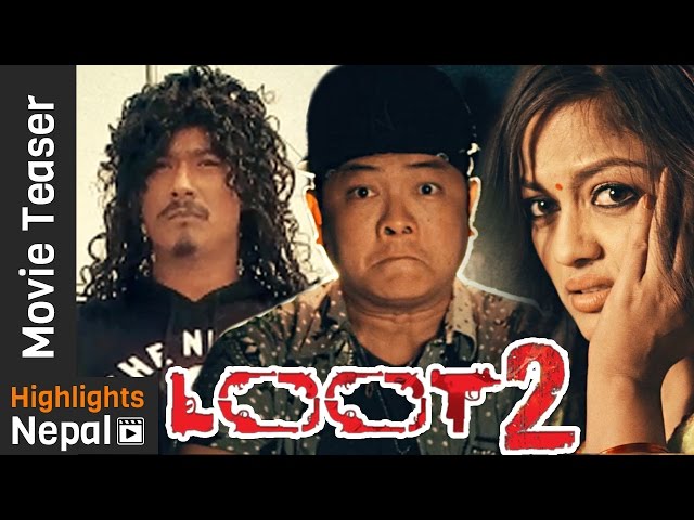 LOOT 2 - New Nepali Movie Official Teaser 2016/2073 Ft. Saugat Malla, Dayahang Rai
