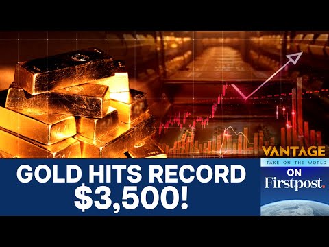 Gold Price at Record High | Why Investors Are Flocking to The Safe Haven | Vantage on Firstpost|N18G