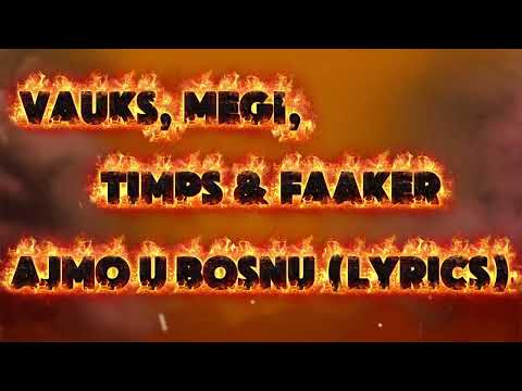 Vauks, Megi, TimPs & Faaker - Ajmo U Bosnu (Lyrics) [Reupload] [HD]