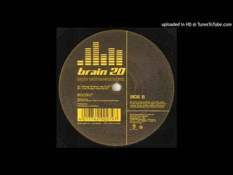 Brain 20 - Acid Motherfuckers (Junk Project Remix)