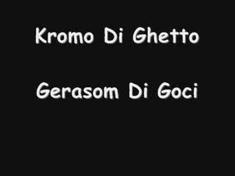 Kromo Di Ghetto - Gerasom Di Goci