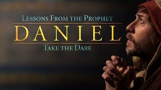Video: Lessons from Prophet Daniel: Take the Dare