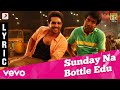 Kathanayagan Sunday Na Bottle Edu Lyric Vishnu Vishal Sean Roldan