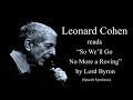 Leonard Cohen Reads “So We’ll Go No More a Roving” by Lord Byron. (Speech Synthesis)