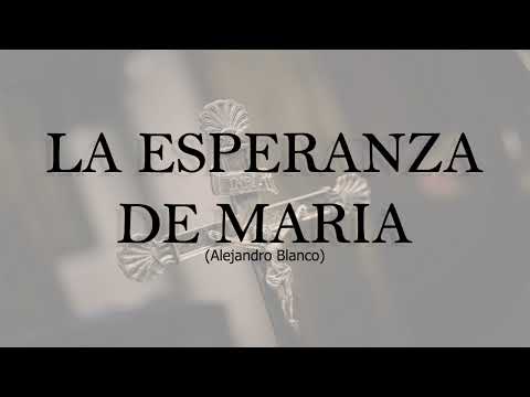 🎼 Marcha LA ESPERANZA DE MARIA 🎺(Alejandro Blanco) | MARCHA DE PROCESIÓN para agrupación musical