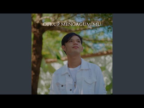 Cukup Mengagumimu